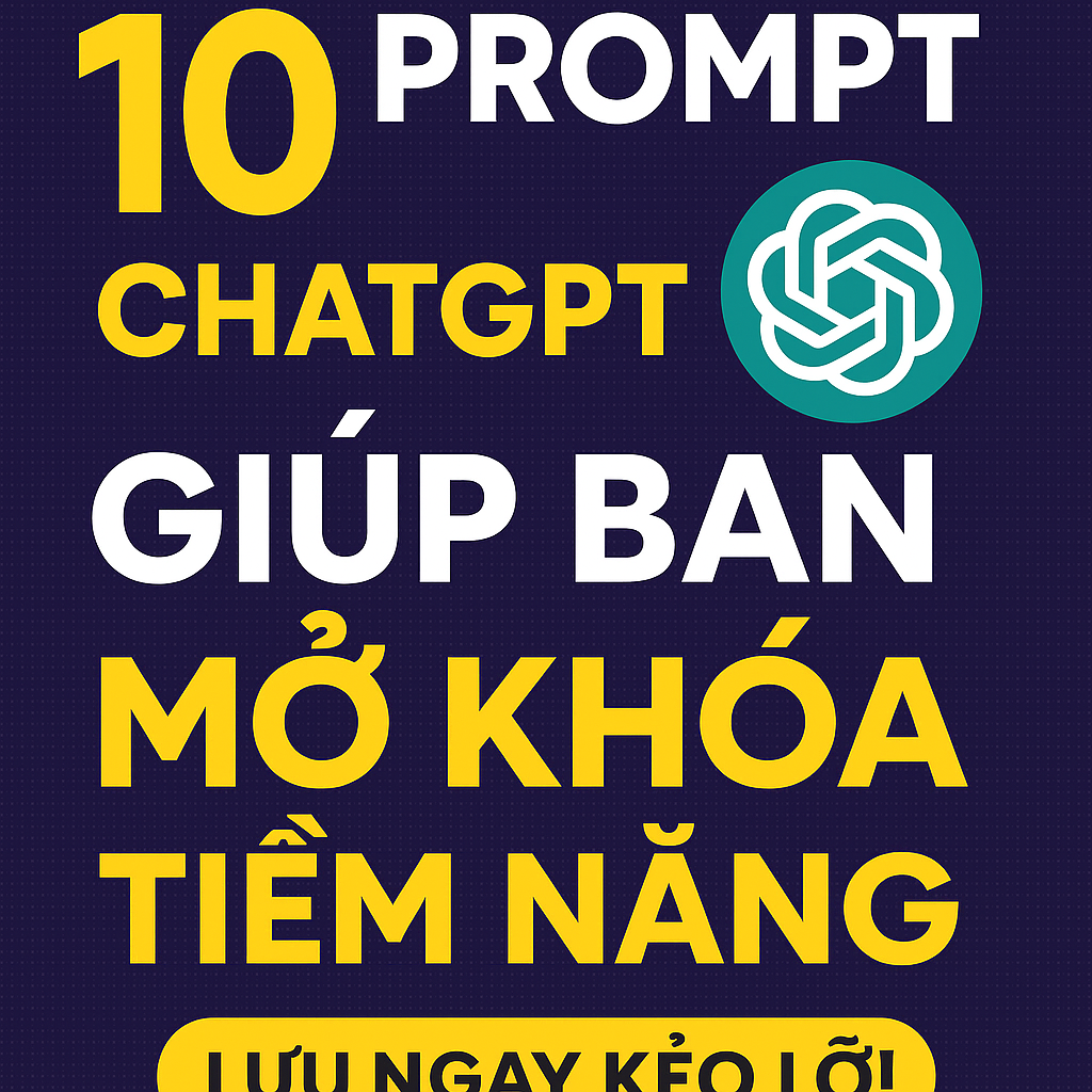<div>🧠 ChatGPT kh&ocirc;ng chỉ l&agrave; AI &ndash; đ&acirc;y l&agrave; 10 prompt gi&uacute;p bạn thay đổi c&aacute;ch học, l&agrave;m, sống!</div>