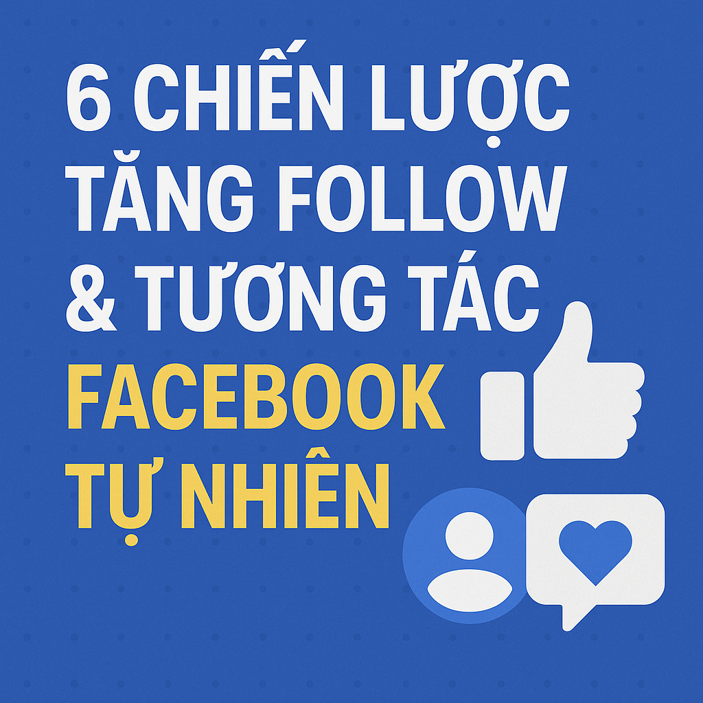 <div>6 chiến lược tăng follow v&agrave; tương t&aacute;c Facebook tự nhi&ecirc;n</div>